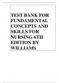 TEST BANK FOR FUNDAMENTAL CONCEPTS AND SKILLS FOR NURSING 6TH EDITION BY WILLIAMS
