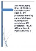 ATI RN Nursing Care of Children Online Practice 2019 B, ATI proctored nursing care of children, Nursing care of children ATI proctored, PEDS ATI practice A, Peds ATI 2019 B