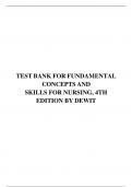 TEST BANK FOR FUNDAMENTAL CONCEPTS AND SKILLS FOR NURSING, 4TH EDITION : DEWIT