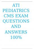 ATI PEDIATRICS CMS EXAM QUESTIONS AND ANSWERS 100% CORRECT 2023/2024