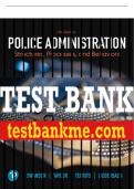 Test Bank For Police Administration: Structures, Processes, and Behaviors 10th Edition All Chapters - 9780137981410