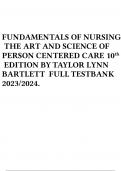 FUNDAMENTALS OF NURSING THE ART AND SCIENCE OF PERSON CENTERED CARE 10th EDITION BY TAYLOR LYNN BARTLETT FULL TESTBANK 2023/2024.