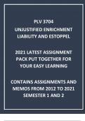 PLV 3704 UNJUSTIFIED ENRICHMENT  LIABILITY AND ESTOPPEL 2021 LATEST ASSIGNMENT  PACK PUT TOGETHER FOR  YOUR EASY LEARNING CONTAINS ASSIGNMENTS AND  MEMOS FROM 2012 TO 2021  SEMESTER 1 AND 2
