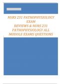 NURS 231 PATHOPHYSIOLOGY  EXAM REVIEWS & NURS 231  PATHOPHYSIOLOGY ALL  MODULE EXAMS QUESTIONS