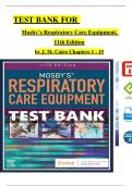 Mosby’s Respiratory Care Equipment 11th Edition TEST BANK, by J. M. Cairo, Verified Chapters 1 - 15, Complete Newest Version