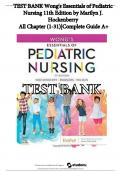 TEST BANK Wong's Essentials of Pediatric Nursing 11th Edition by Marilyn J. Hockenberry -ISBN : 9780323624190- All Chapter (1-31)|Complete Guide A+