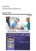 Test Bank - Neonatal and Pediatric Respiratory Care, 5th Edition (Walsh, 2019), Chapter 1-36 | All Chapters