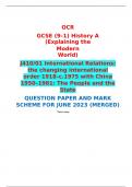 OCR  GCSE (9–1) History A (Explaining the Modern World)  J410/01 International Relations: the changing international order 1918–c.1975 with China 1950–1981: The People and the State  QUESTION PAPER AND MARK SCHEME FOR JUNE 2023 (MERGED) 