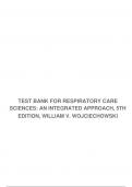 TEST BANK FOR RESPIRATORY CARE SCIENCES: AN INTEGRATED APPROACH, 5TH EDITION, WILLIAM V. WOJCIECHOWSKI