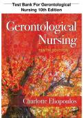 Test Bank  For Gerontological Nursing 10th Edition By Charlotte Eliopoulos | All Chapters (1-36) | Latest & Updated 2024 A+