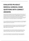 EVALUATED PN ADULT MEDICAL SURGICAL EXAM QUESTIONS WITH CORRECT ANSWERS 