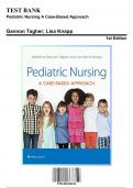 Test Bank: Pediatric Nursing A Case-Based Approach, 1st Edition by Tagher Knapp - Chapters 1-34, 9781496394224 | Rationals Included