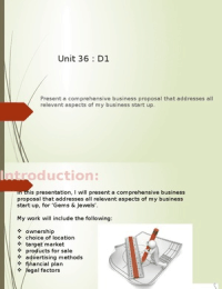 Unit 36: D1- Present a comprehensive business proposal that addresses all relevant aspects of my business start up. 