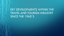 P4 - Key Developments Within the Travel and Tourism Industry