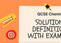 New: GCSE/IGCSE Chemistry Solutions Definitions with Examples *StudyNotes*