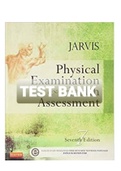 Exam (elaborations) TEST BANK JARVIS PHYSICAL EXAMINATION AND HEALTH ASSESSMENT 7TH EDITION 
