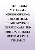 TEST BANK MATERNAL  NEWBORNNURSING THE CRITICAL COMPONENTS OF NURSING CARE, 3RD EDITION, ROBERTA DURHAM, LINDA CHAPMAN