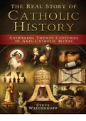 The Real Story of Catholic History_ Answering Twenty Centuries of Anti-Catholic Myths