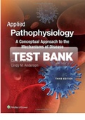Exam (elaborations) TEST BANK FOR Applied Pathophysiology A Conceptual 
