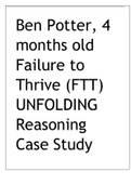 Ben Potter, 4 months old Failure to Thrive (FTT) UNFOLDING Reasoning Case Study.