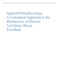 APPLIED PATHOPHYSIOLOGY A CONCEPTUAL APPROACH TO THE MECHANISMS OF DISEASE 3RD EDITION BRAUN TEST BANK (WITH 100% CORRECTLY ANSWERED QUESTIONS)