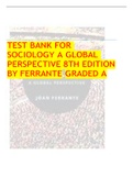 TEST BANK FOR SOCIOLOGY A GLOBAL PERSPECTIVE 8TH EDITION BY FERRANTE GRADED A