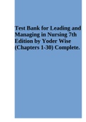Test Bank for Leading and Managing in Nursing 7th Edition by Yoder Wise (Chapters 1-30) Complete.