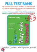 Test Bank For You May Ask Yourself: An Introduction to Thinking like a Sociologist 6th Edition by Dalton Conley 9780393674170 Chapter 1-10 Complete Guide.