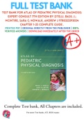 Test Bank For Atlas of Pediatric Physical Diagnosis: Expert Consult 7th Edition By Zitelli, Basil J.; McIntire, Sara C; Nowalk, Andrew J 9780323393034 Chapter 1-25 Complete Guide .