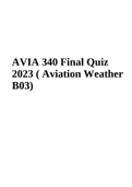 AVIA 340 QUIZ 2 2023 (Questions and Answers Complete Rated A) | AVIA 340 QUIZ 2023  | AVIA 340 Quiz 2 2023 (Questions and Answers Rated A) & AVIATION AVIA 340 Final Quiz 2023 ( Aviation Weather B03) Rated 100%