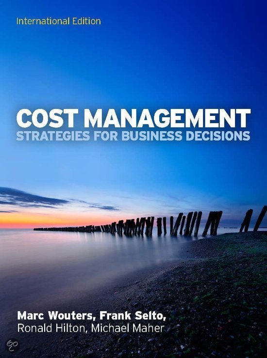 Samenvatting Cost Management: 'Strategies for business decisions' door Marc Wouters et al 