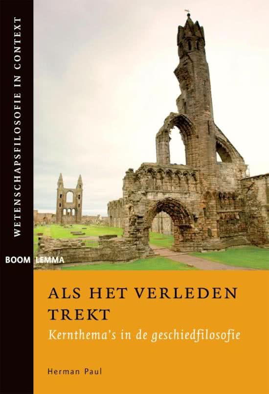 College aantekeningen Historiografie En Geschiedfilosofie  Wetenschapsfilosofie in context  -   Als het verleden trekt, ISBN: 9789462363526