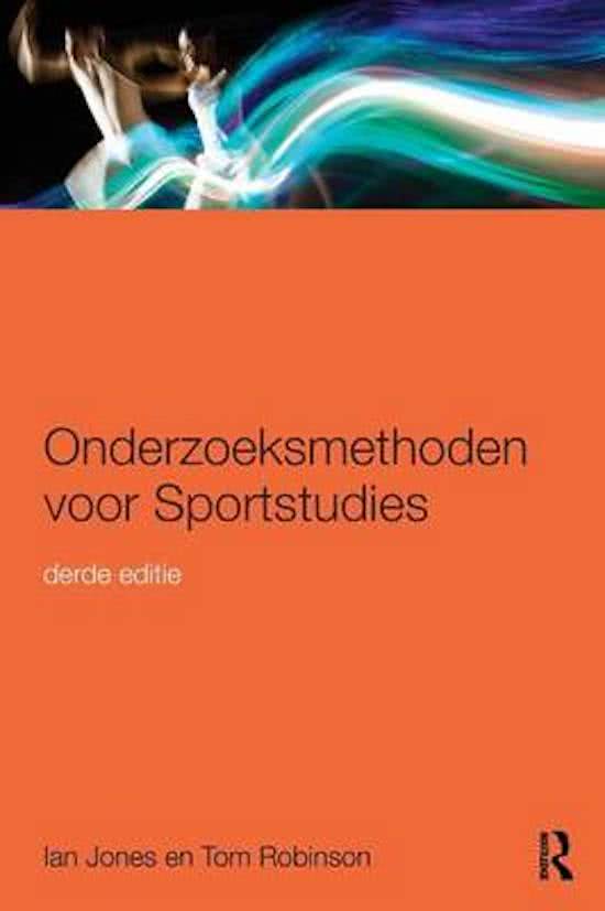 Onderzoeksmethoden voor sportstudies - Ian Jones en Tom Robinson - 3e editie - H1 t/m H10 + 13 + 14